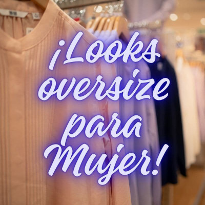 Looks Oversize para Mujer – Comodidad y Estilo en un Solo Look